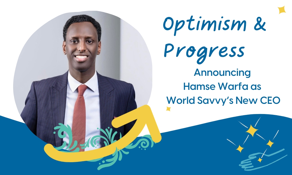 Photo of Hamse Warfa with text that says Optimism and Progress: Announcing Hamse Warfa as World Savvy's New CEO